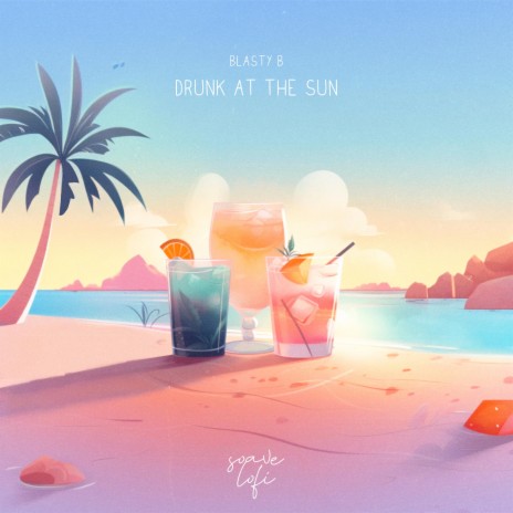 Drunk At The Sun ft. soave lofi | Boomplay Music