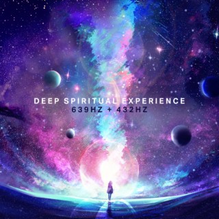 Deep Spiritual Experience 639Hz + 432Hz: Boost Divine Energy & Powerful Meditation