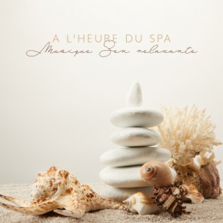 A l'heure du Spa: Musique Zen relaxante