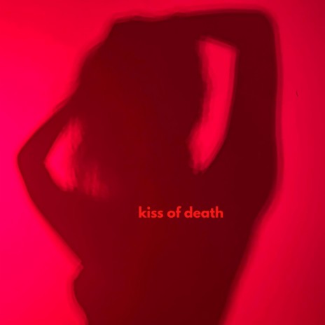 kiss of death | Boomplay Music
