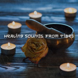 Healing Sounds from Tibet: Reiki and Spa Music to Rejuvenate Your Body and Mind, Tibetan Singing Bowls, Gongs and Soothing Nature Sounds