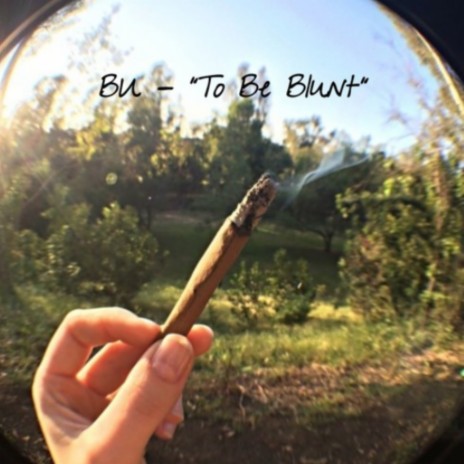 To Be Blunt | Boomplay Music