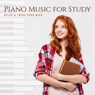 Piano Music for Study - Relax & Focus Your Mind, Concentration, Meditation Self