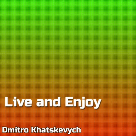 Live and Enjoy | Boomplay Music