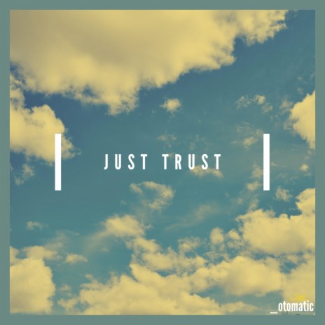 Just Trust | Boomplay Music