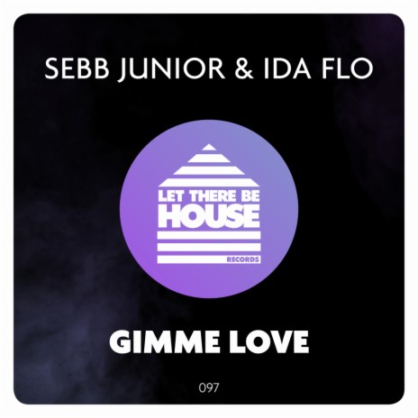 Gimme Love (Extended Mix) ft. IDA fLO | Boomplay Music