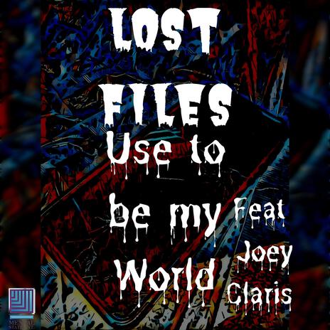 Use to be my World ft. Joey Claris