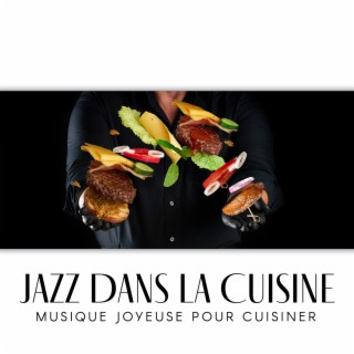 Jazz dans la cuisine: Musique joyeuse pour cuisiner