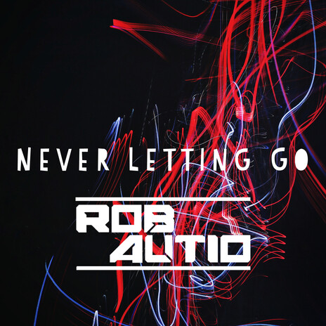 Never Letting Go | Boomplay Music