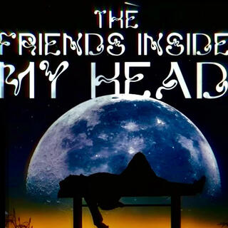 The Friends inside my head lyrics | Boomplay Music