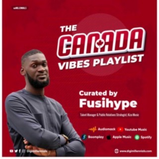 The Canada Vibes Playlist: Fusihype