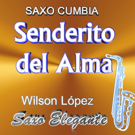 Senderito del Alma/Saxo Cumbia/Wilson López | Boomplay Music