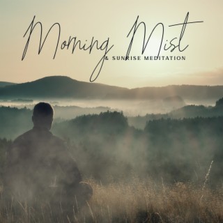 Morning Mist & Sunrise Meditation: Best Relaxation Music for Spa & Yoga