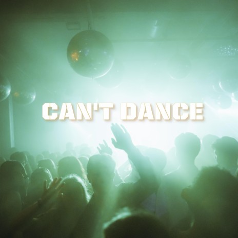 Can't Dance | Boomplay Music