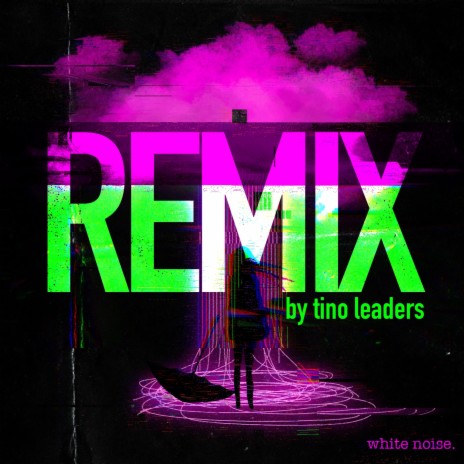 White Noise (TinoLeaders Remix) | Boomplay Music