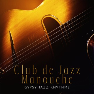 Club de Jazz Manouche: Gypsy Jazz Rhythms