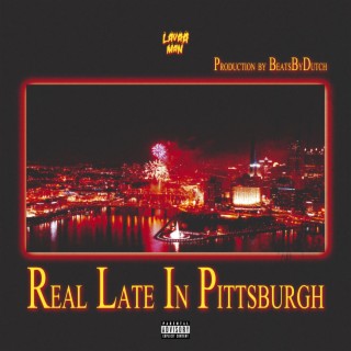 Real Late in Pittsburgh