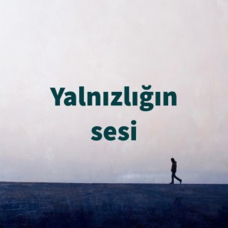 Yalnızlığın sesi