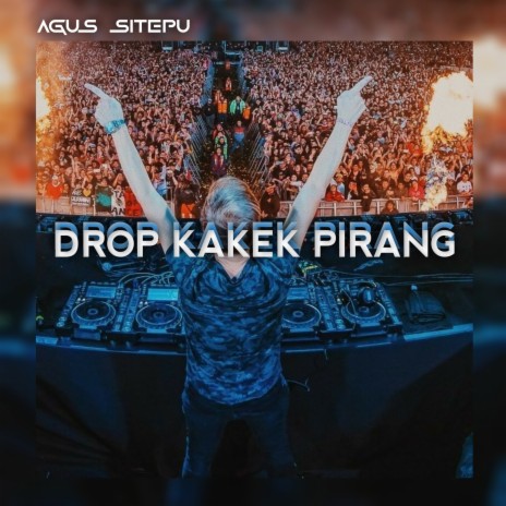 DROP KAKEK PIRANG | Boomplay Music