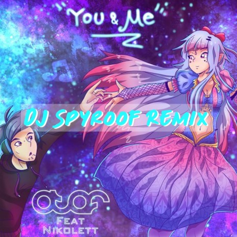You & Me (feat. Nikolett) [DJ Spyroof Remix] | Boomplay Music