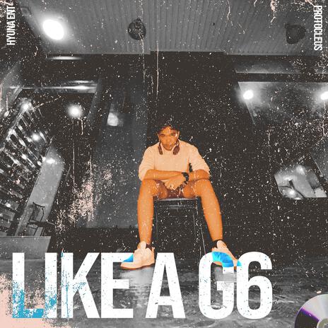 Like A G6 | Boomplay Music