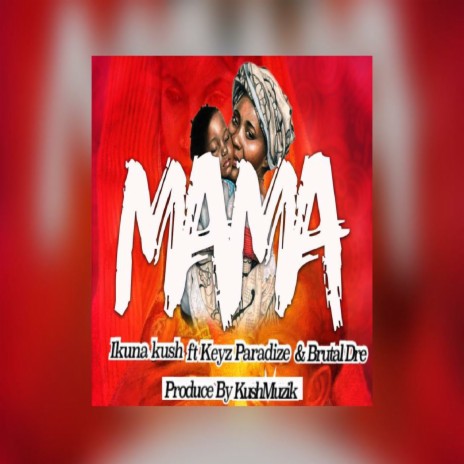 Mama (Original) ft. Keyz Paradize & Brutal Dre | Boomplay Music