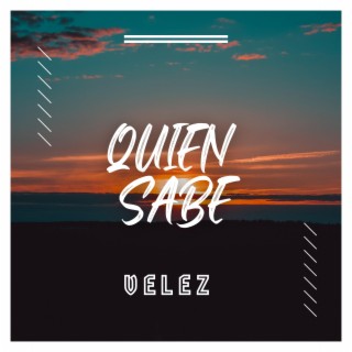 Quien Sabe