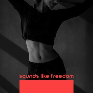 Sounds Like Freedom. Yoga: Special Sound Atmosphere for Body & Mind Flow
