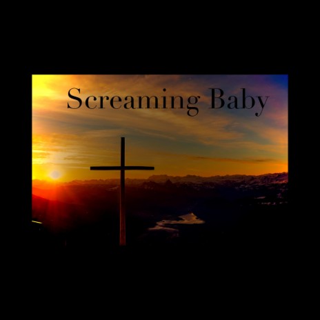 Screaming Baby | Boomplay Music