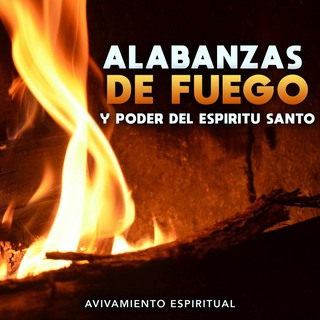 Alabanzas De Fuego Y Poder Del Espiritu Santo