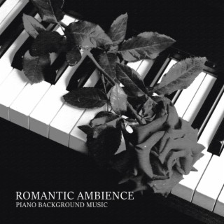 Romantic Ambience: Piano Background Music