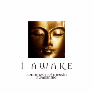 I Awake: Buddha's Flute Music Awakening, Energy Flow Meditation, Yoga Music, Inner Peace, Spiritual Self Healing