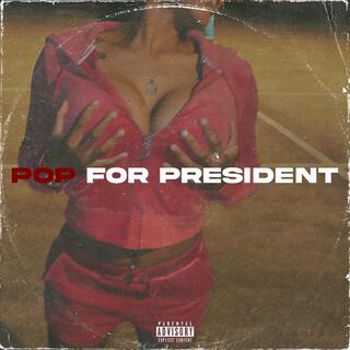 POP FOR PRESIDENT