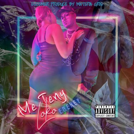 Me Teny Loko | Boomplay Music