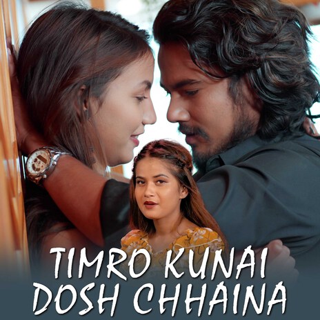 Timro Kunai Dosh Chhaina | Boomplay Music