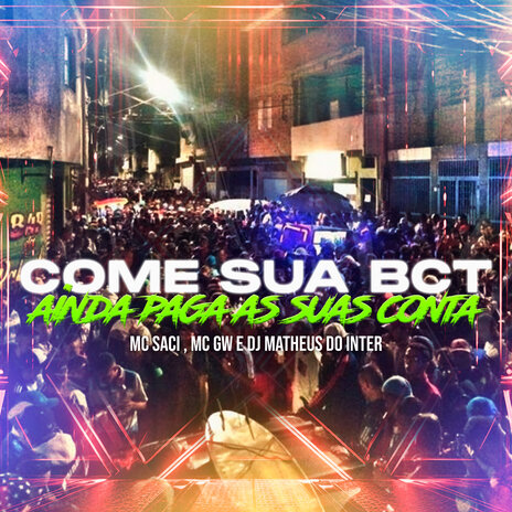 Come Sua Bct Ainda Paga Suas Conta ft. Mc Gw & DJ Matheus do Inter | Boomplay Music