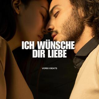 Ich wünsche dir Liebe