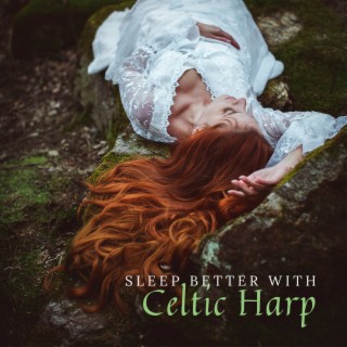 Sleep Better with Celtic Harp – Relaxing Celtic & Nature Sounds for Sleep Deprivation, Chronic Insomnia and other Sleep Disorders