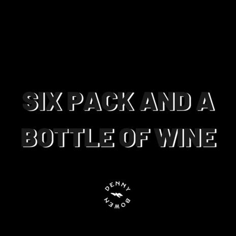 Six Pack and a Bottle of Wine | Boomplay Music