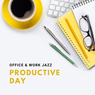 Productive Day: Nondistracting Office & Work Jazz, Music Helping You to Stay Efficient at Work