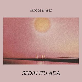 Sedih Itu Ada (Moodz & Vibez)