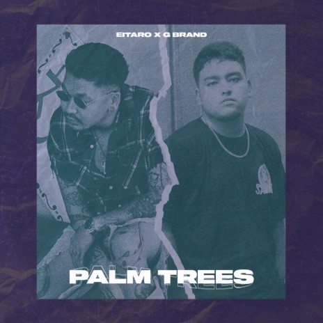 Palm Trees ft. G Brand | Boomplay Music