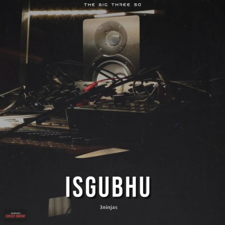 The Big Three SA ISGUBHU Official | Boomplay Music