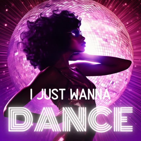 I Just Wanna Dance | Boomplay Music