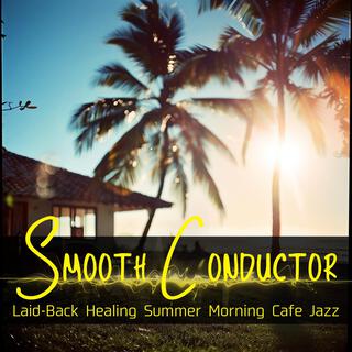 Laid-back Healing Summer Morning Cafe Jazz