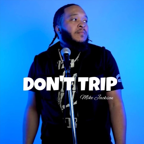 Don’t Trip | Boomplay Music