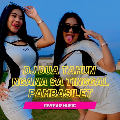 DJ Dua Tahun Ngana Sa Tinggal Pambasilet | Boomplay Music