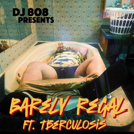 Barely Regal ft. TBerculosis | Boomplay Music