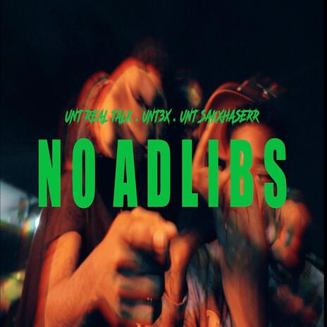 No Adlibs ft. UNT3x & UNT Sakxhaserr | Boomplay Music