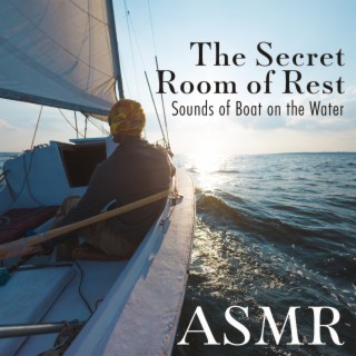 The Secret Room of Rest: Sounds of Boat on the Water ASMR (Storm, Waves, Cruise Ship, Underwater Boat, Wooden Boat, Paddle Sounds, Sailboat)